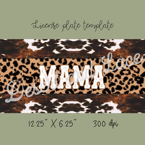 License Plate DIGITAL PNG.. Cowhide & Leopard Mama