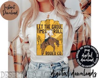 ORIGINAL CREATOR* Let the Ghoul times roll Rodeo Co. PNG Digital download (distressed) | Western | Western Sublimation| Western Graphic tee