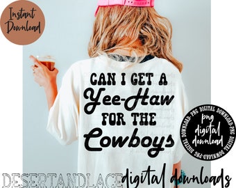 ORIGINAL CREATOR* Can I get a Yee-Haw for the Cowboys PNG digital download | Western | Western Graphic tee | Punchy |
