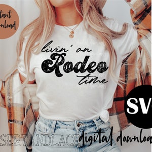 ORIGINAL CREATOR* Livin&#39; on Rodeo time SVG cut file | Western | Western svg | Rodeo Time | Western Graphic tee | Punchy | nfr shirt design