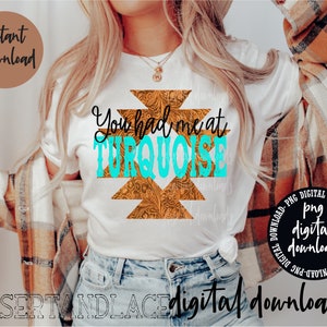 CRÉATEUR ORIGINAL * Vous m'avez eu à Turquoise PNG Téléchargement numérique | Ouest | T-shirt graphique aztèque | turquoise | Symbole aztèque | Cuir repoussé |