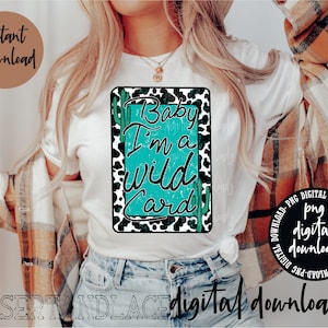 ORIGINAL CREATOR* Baby I’m a wild card (Version aus Rindsleder) PNG Digitaler Download| Western | Spielkarten | Western Spielkarten | Kuh Druck