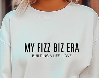 Building a Life I love In My Fizz Biz Era Sweatshirt Fizz Gift