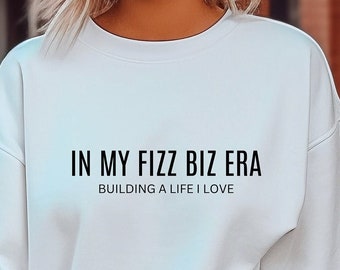 In My Fizz Biz Era Sweatshirt Fizz Gift Building a Life I Love Team Sweatshirt Gift for Fizz Dealer