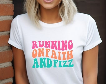 Running on Faith and Fizz Shirt for Fizz Lover Tee for Fizz Dealer Shirt