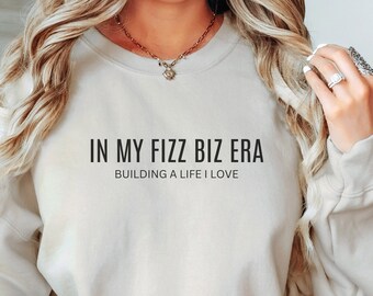 In My Fizz Biz Era Sweatshirt Fizz Gift Building a Life I Love Team Sweatshirt Gift for Fizz Dealer