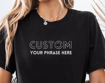 Custom T-shirt - Personalize with Your Favorite Phrase