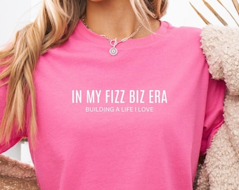 In My Fizz Biz Era Tshirt Gift for Team Fizz Dealer Gift Bon Babe Gift In my Fizz Biz Era Tshirt