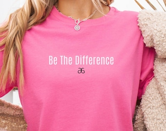 Be The Difference Tshirt for GTC Team Gift for Bon Babe Gift for Fizz Biz Tshirt