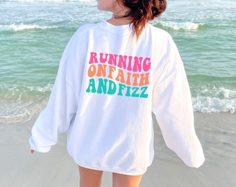 Running on Faith and Fizz Sweatshirt