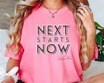 Comfort Color Next Starts Now Customizable T-Shirt