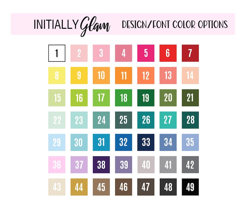 May include: A color chart with 49 different color swatches, numbered 1 through 49. The chart is labeled "INITIALLY Glam DESIGN/FONT COLOR OPTIONS".
