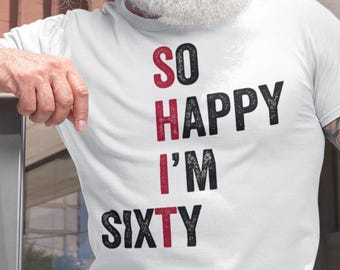Sixty Years Old Gift T-shirt for Her or Him, So Happy I'm 60 Shirt – Funny 60th Birthday Shirt, Vintage 1965 Tee, Thirty Party T-Shirt