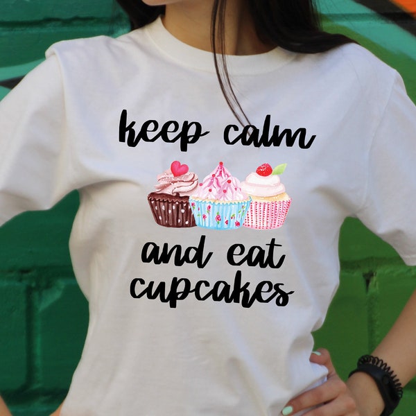 Keep Calm and Eat Cupcakes T-Shirt Cake Day T-shirt Keep Calm shirt