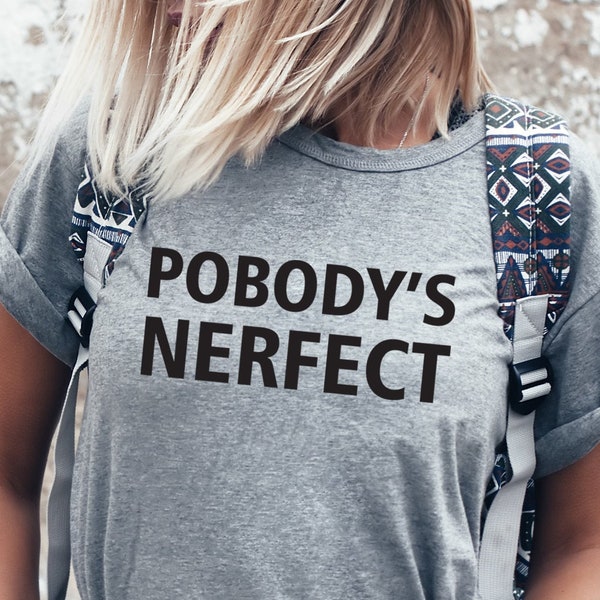 Nobody's Perfect T-shirt Wrong Spelling Ponody's Nerfect Instagram Tumblr Fashion Tshirt Free Shipping