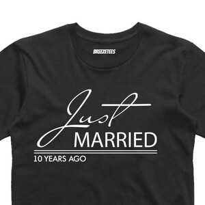 Just Married 10 years ago Funny Gift T-shirt for Marriage Anniversary