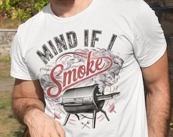 Mind If I Smoke T-Shirt • Funny BBQ Shirt for Dad • Grill Master Father's Day Tee • Barbecue Pitmaster Gift • Smoker Humor T-Shirt for Him