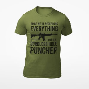 Patriotic Pro-Gun T-Shirt Since We Are Redefining Everything Cordless Hole Puncher Design, USA Spirit, Ideal Gift for Pro-Gun Dads t-shirt