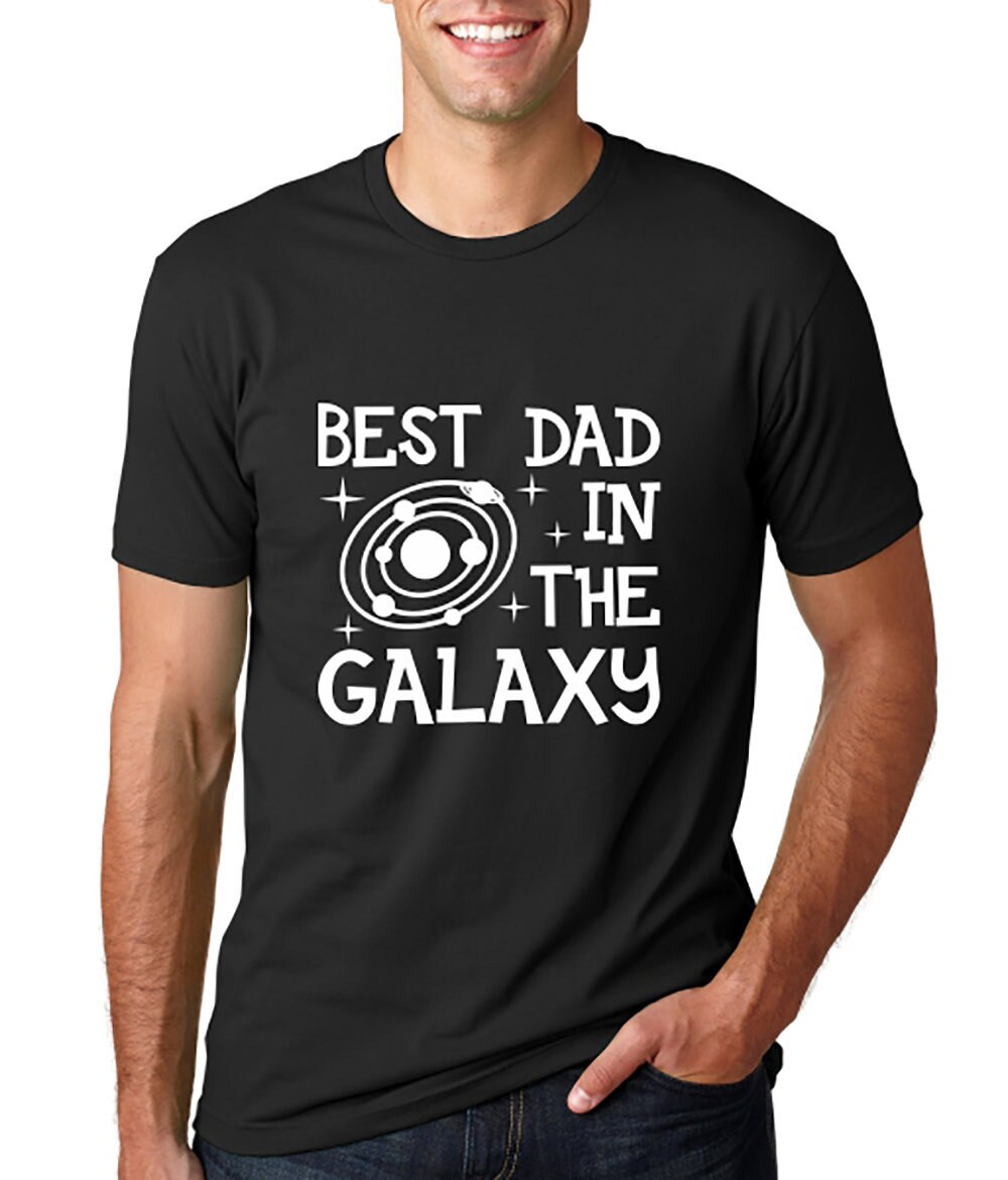 Gift For Dad Best Dad In The Galaxy t shirt Fathers Gift tshirt Dad shirt Fathers Day Gift T-shirt