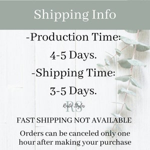 May include: A white wooden sign with black text that reads "Shipping Info - Production Time: 4-5 Days. -Shipping Time: 3-5 Days. Rustic Styles FAST SHIPPING NOT AVAILABLE Orders can be canceled only one hour after making your purchase"