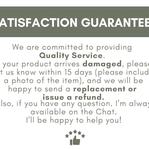 May include: Text on a white background with a dark green header that reads "SATISFACTION GUARANTEED." The text below states a commitment to quality service, offering replacements or refunds for damaged items within 15 days.