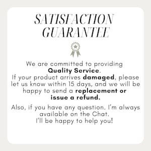 May include: A white card with the text "SATISFACTION GUARANTEE" in a decorative font. The card promises quality service, replacements or refunds for damaged products within 15 days, and chat support.