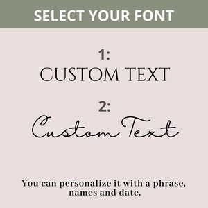 May include: A graphic with text that reads "SELECT YOUR FONT". It offers two font options for custom text: one in a simple font and another in a cursive font. The text below states that you can personalize it with a phrase, names, and date.