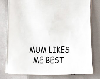 Mum Likes Me Best 100% Cotton Tea Towel Hand Screen Printed In Australia Gift Cooking Baking Kitchen Mother's Day Mum Mothers Birthday Funny