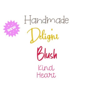 May include: A white background with the words "Handmade Delight Blush Kind Heart" in various colors and fonts. A pink starburst shape with the word "NEW" is in the upper left corner.