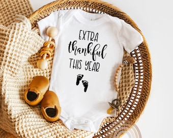 Thanksgiving Pregnancy Announcement Baby Bodysuit, Extra Thankful This Year Baby Girl or Boy Thanksgiving Outfit