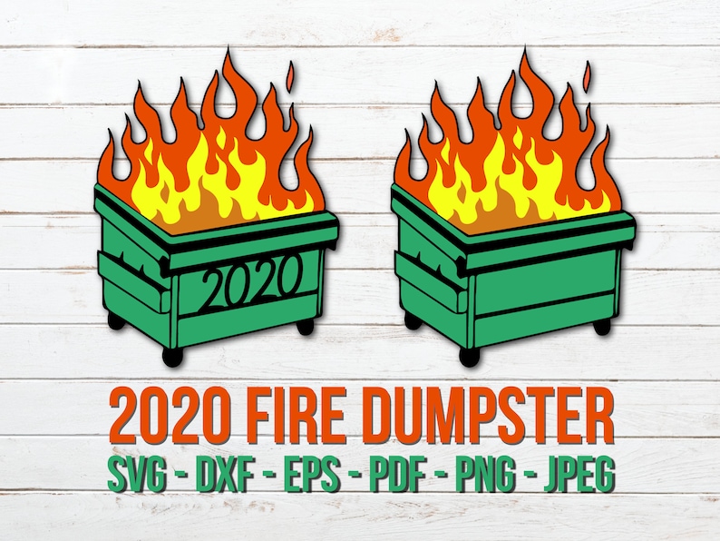 Dumpster 2020 Svg Fire Dumpster 2020 Burning 2020 Svg Funny - Etsy