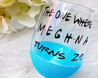 The One Where Turns 21 Glitter Dipped Wine Glass//The One Where Wine Glass//The One Where//21st Birthday Wine Glass//21st Birthday