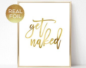 Get Naked Decor / Funny bathroom art / Bathroom signs / Bathroom poster / REAL FOIL PRINT