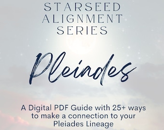 May include: A digital PDF guide with a starry sky background. The text "STARSEED ALIGNMENT SERIES" is at the top of the image. The word "Pleiades" is written in a large, stylized font. The text below reads "A Digital PDF Guide with 25+ ways to make a connection to your Pleiades Lineage. See whats inside."