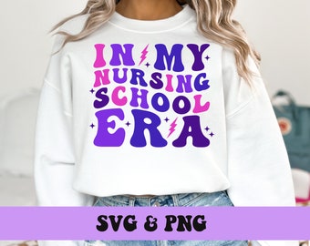 In My Nursing School Era PNG SVG, Retro Future Nurse Svg and Png College Nursing School PngSvg T-shirt Sublimation Design Digital Download