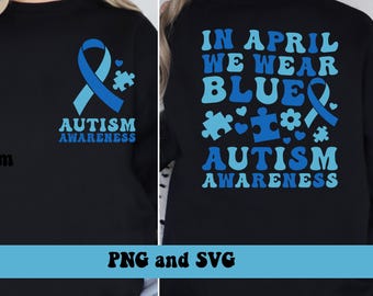 In April We Wear Blue PNG and SVG, Autism Awareness Png Svg, Trendy Retro Autism Awareness Front and Back T-shirt Sublimation Design Png Svg