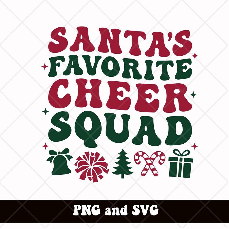 May include: A festive graphic design with the text "SANTA'S FAVORITE CHEER SQUAD" in red and green. The design includes illustrations of a bell, pom-pom, Christmas tree, candy canes, and a gift box. The bottom of the image reads "PNG and SVG".