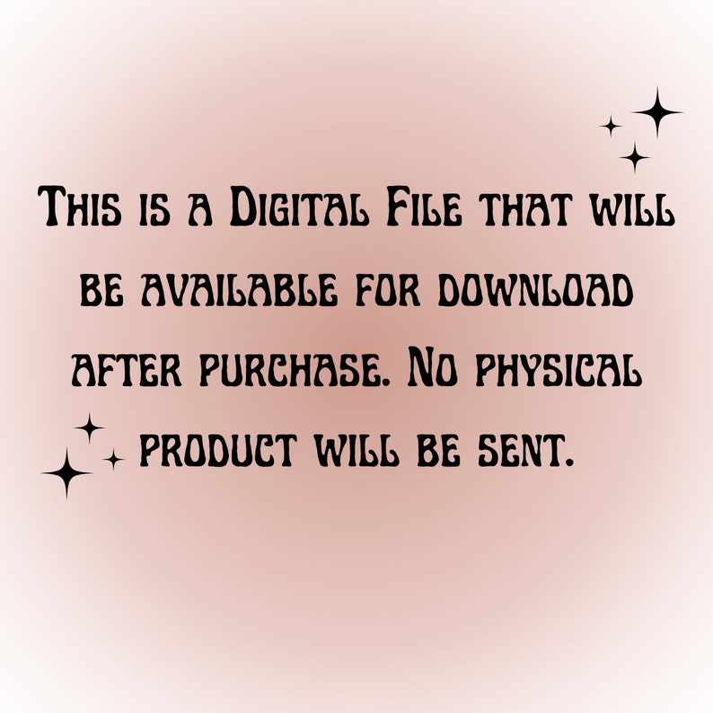 May include: Text on a pink background that reads: "THIS IS A DIGITAL FILE THAT WILL BE AVAILABLE FOR DOWNLOAD AFTER PURCHASE. NO PHYSICAL PRODUCT WILL BE SENT."