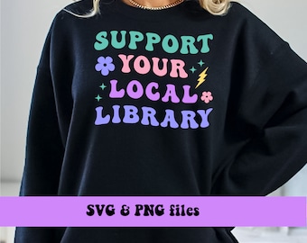 Support Your Local Library PNG SVG, Reading Books Librarian PNG Svg, Trendy Bookish Librarian Banned Books T-shirt Sublimation Design Png