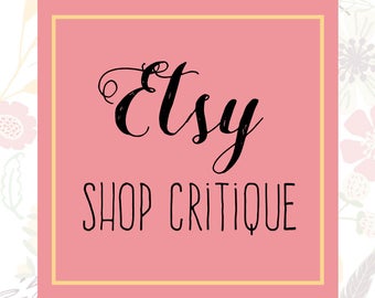 Etsy Shop Critique - Etsy Shop Help - Etsy SEO Help - Shop Review - Help for Etsy Sellers - Listing Critiques - Etsy Help - Etsy Critique