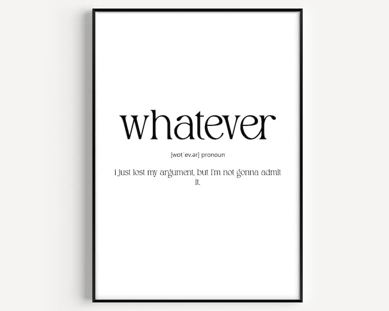 Whatever Definition Print 7