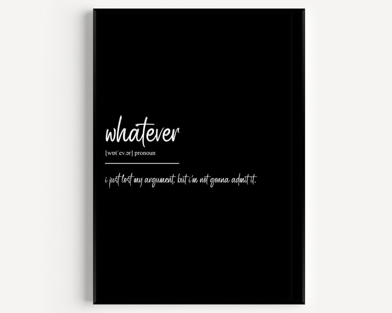 Whatever Definition Print 4