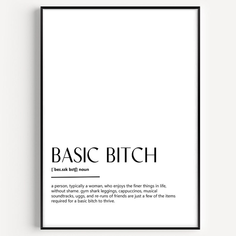 May include: Black and white printable wall art with the definition of "basic bitch" in a minimalist style.