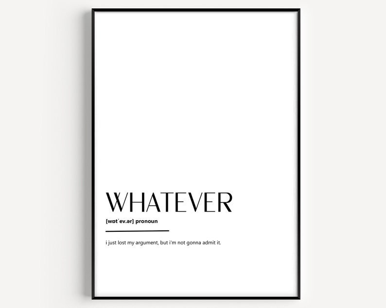 Whatever Definition Print 9