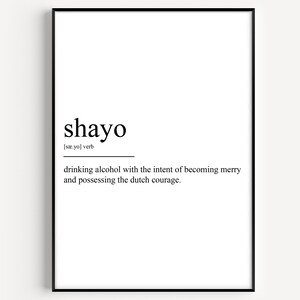 May include: Black and white printable wall art with the definition of the word "shayo" which is defined as "drinking alcohol with the intent of becoming merry and possessing Dutch courage."