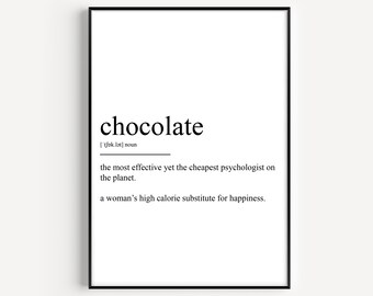 Puede incluir: Una impresión de arte de pared imprimible en blanco y negro con la palabra "chocolate" definida como "el psicólogo más efectivo pero más barato del planeta. Un sustituto de alta calorías para la felicidad de una mujer."