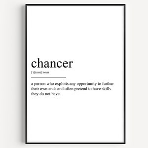 May include: Black and white printable wall art with the definition of the word "chancer". The definition reads: "a person who exploits any opportunity to further their own ends and often pretend to have skills they do not have."