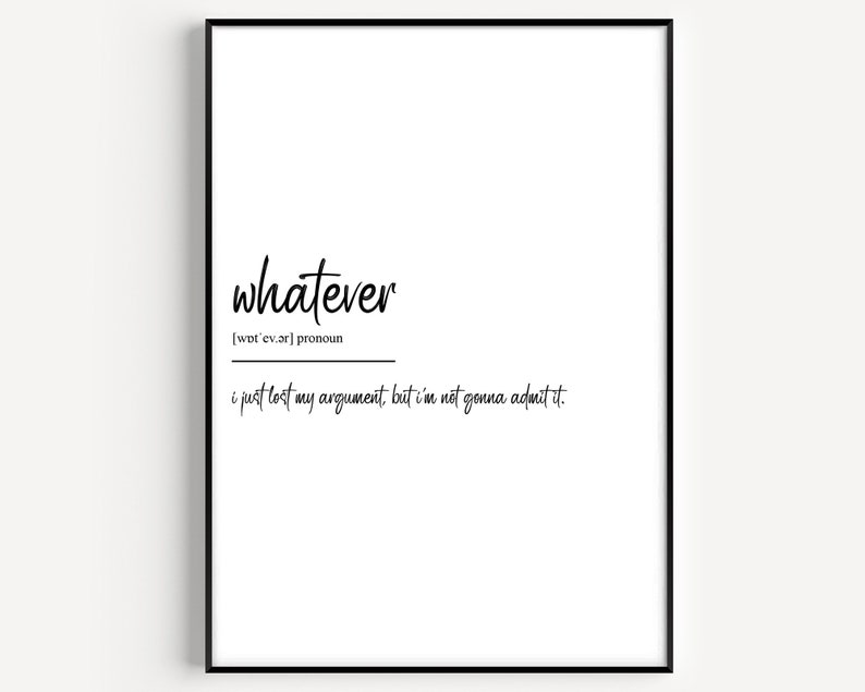 Whatever Definition Print 3