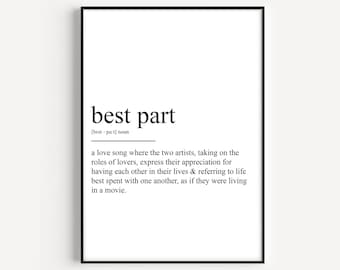 May include: Black and white printable wall art with the definition of the phrase "best part" as a love song where two artists express their appreciation for each other.