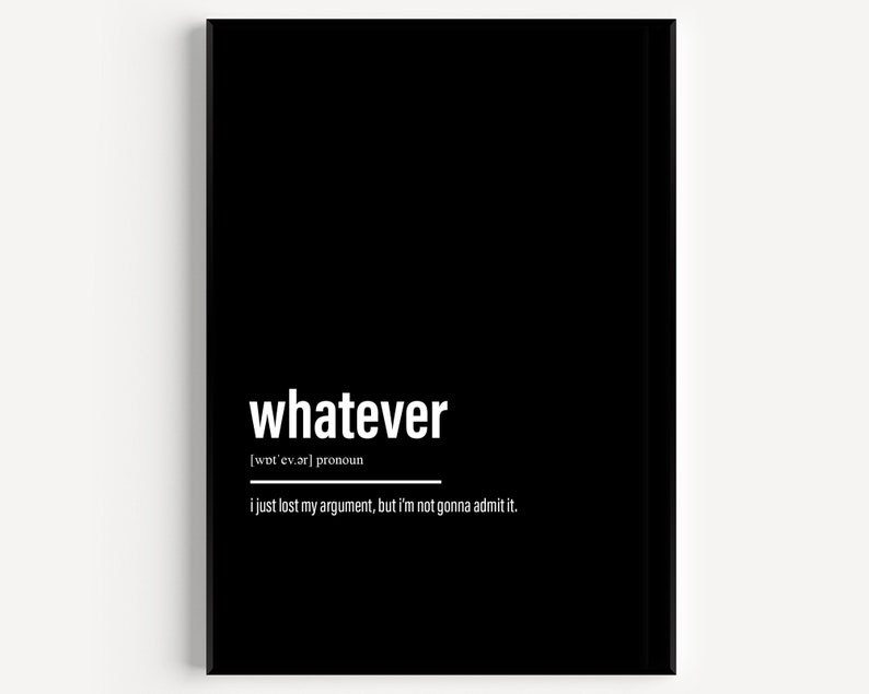 Whatever Definition Print 6